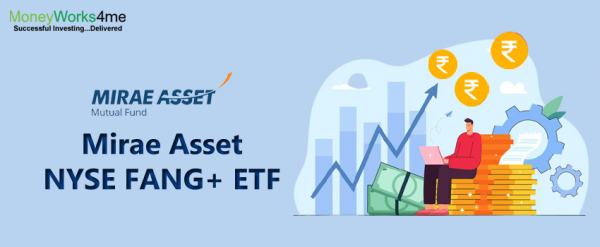 Mirae Asset NYSE FANG+ ETF & Fund: Should You Buy? - MoneyWorks4me