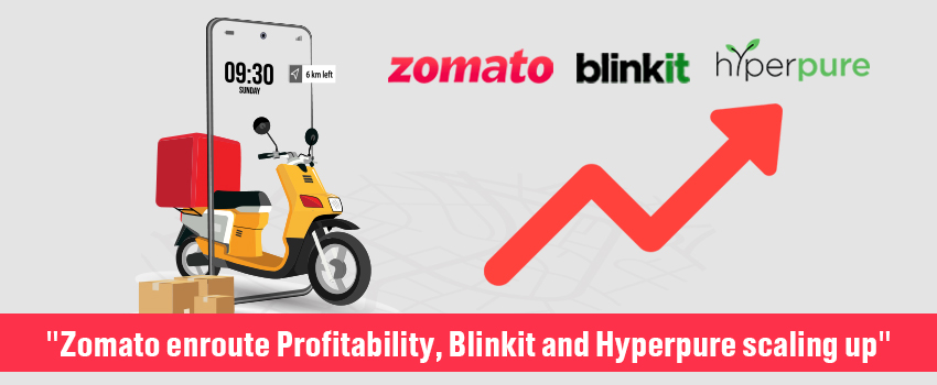 Zomato enroute Profitability, Blinkit and Hyperpure scaling up