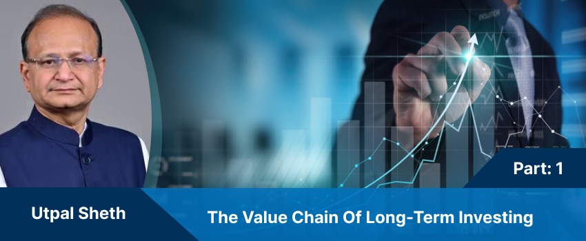 Utpal sheth the value chain of long-term investing- part 1